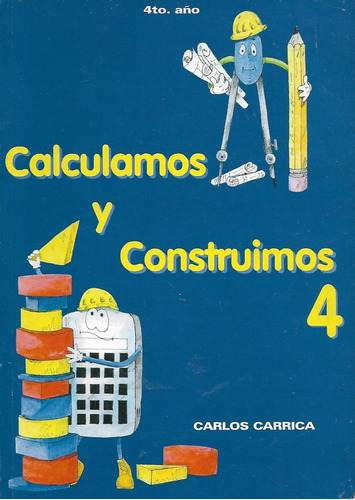 Calculamos Y Construimos 4 - Carlos Carrica - 4to Año