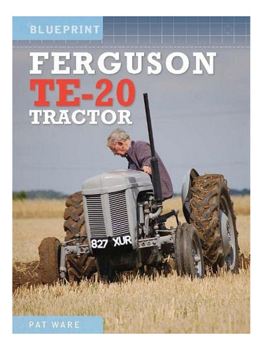 Ferguson Te-20 Tractor - Pat Ware. Eb17