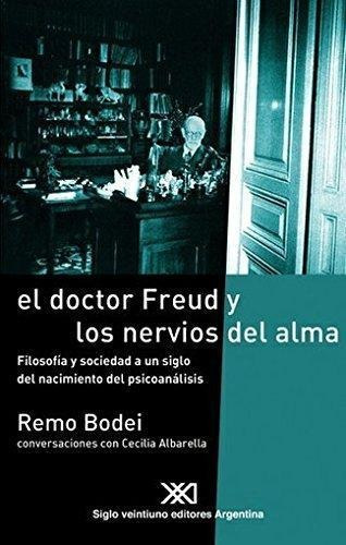 Doctor Freud Y Los Nervios Del Alma, El - Bodei, Remo