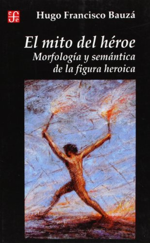 Libro El Mito Del Heroe  De Bauza Hugo  Fce