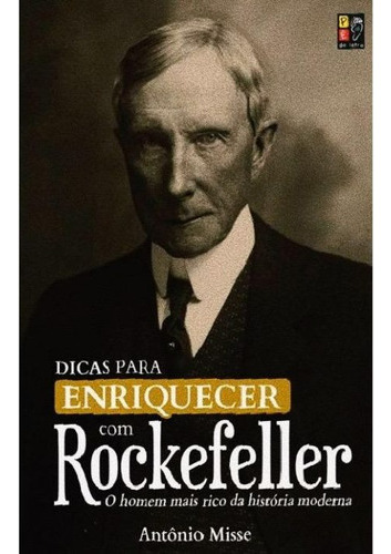 Dicas Para Enriquecer Com Rockefeller - O Homem Mais Rico