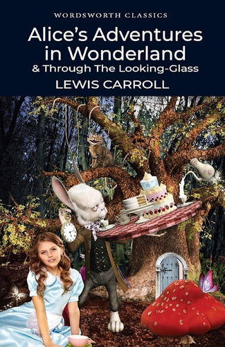 Alice's Adventures In Wonderland / Through The Looking Glass