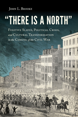 Libro There Is A North: Fugitive Slaves, Political Crisis...