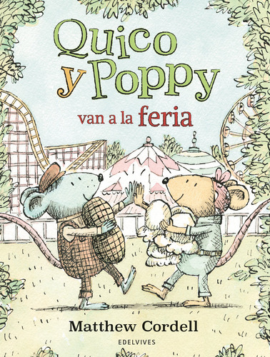 Quico Y Poppy Van A La Feria, De Matthew Cordell. Editorial Edelvives En Español