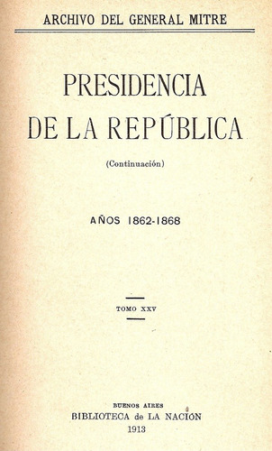 Presidencia De La Republica Archivo Mitre Tomo Xxv La Nacion