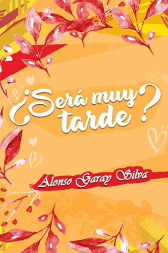 ¿sera Muy Tarde?