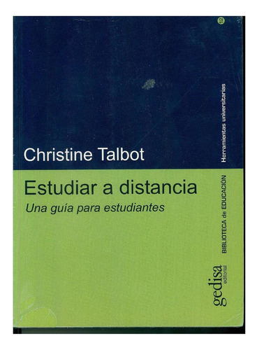 ESTUDIAR A DISTANCIA, de Talbot, Christine. Editorial Gedisa, tapa pasta blanda, edición 1 en español, 2004