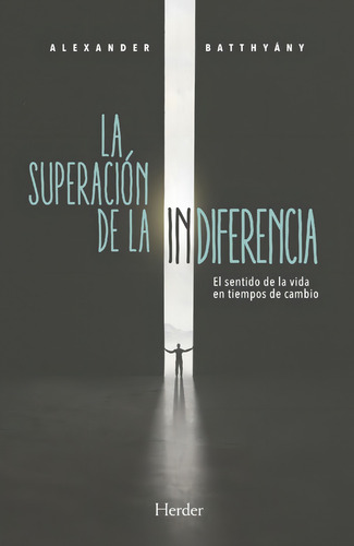 Superacion De La Indiferencia. Alexander Batthyany. Herder