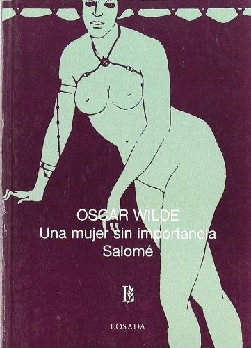 Una Mujer Sin Importancia/ Salome - Wilde, Oscar