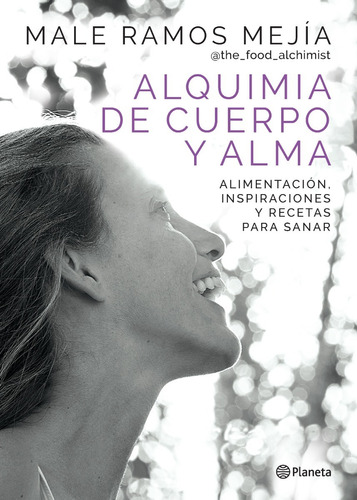 Libro Alquimia De Cuerpo Y Alma - Male Ramos Mejía - Planeta