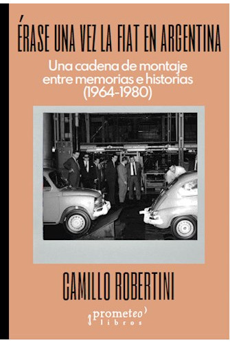 Libro Erase Una Vez La Fiat En Argentina .una Cadena De Mont