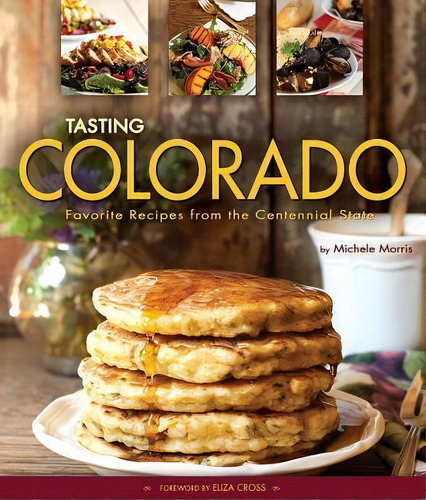 Tasting Colorado: Favorite Recipes From The Centennial State, De Michele Morris., Vol. 1. Editorial Farcountry Press, Tapa Dura En Inglés