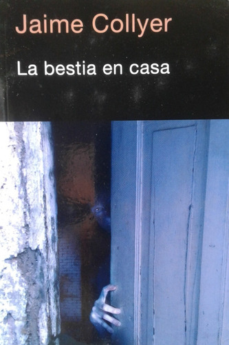 La Bestia En Casa (usado/excelente Estado) Jaime Collyer