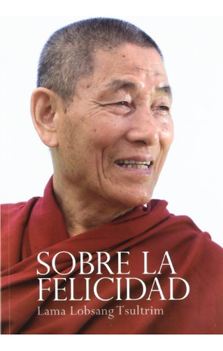 Libro Sobre La Felicidad De Lama Lobsang Tsultrim Dharma