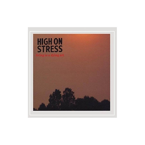 High On Stress Living Is A Dying Art Usa Import Cd Nuevo