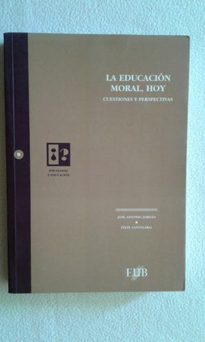 La Educación Moral, Hoy - Cuestiones Y Perspectivas - Eub