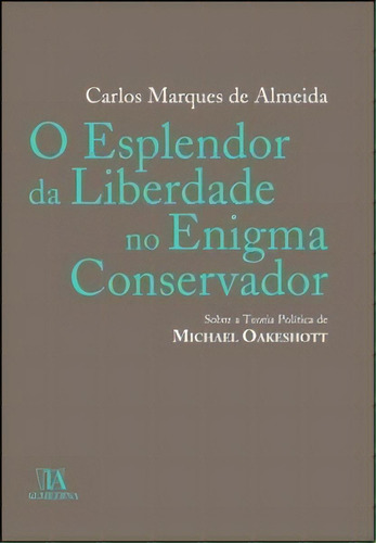 O Esplendor Da Liberdade No Enigma Conservador, De Almeida De. Editora Almedina Em Português