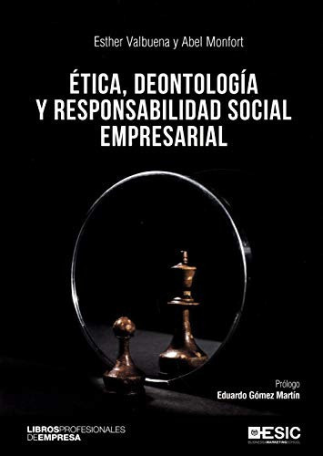 Etica deontologia y responsabilidad social empresarial  - VALBUENA ESTHER MONFORT ABEL, de VALBUENA ESTHER MONFORT ABEL. Editorial ESIC en español, 2020