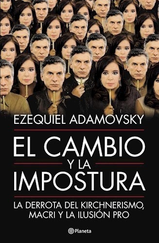 Libro El Cambio Y La Impostura De Ezequiel Adamovsky