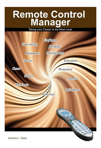 Libro: Remote Control Manager: Taking Your Career To The Nex