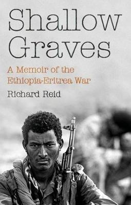 Shallow Graves : A Memoir Of The Ethiopia-eritrea War - R...