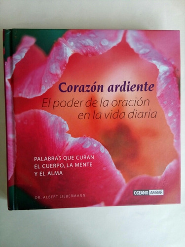 Corazon Ardiente. El Poder De La Oracion En La Vida Diaria.