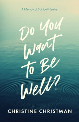 Libro Do You Want To Be Well? A Memoir Of Spiritual Heali...