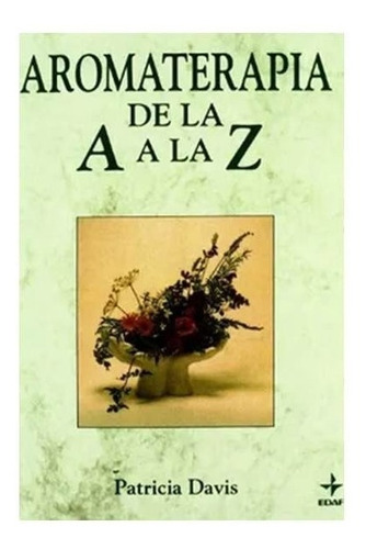 Aromaterapia De La A A La Z Patricia Davis Edaf