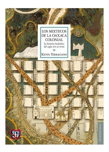 Los Mixtecos De La Oaxaca Colonial. La Historia Ñudzahui De