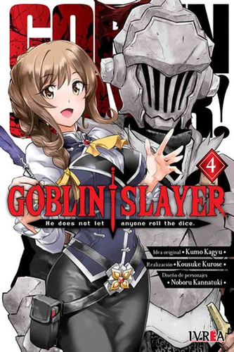 GOBLIN SLAYER 4, de Kousuke Kurose / Kumo Kagyu. GOBLIN SLAYER, vol. 4. Editorial Ivrea, tapa blanda en español, 2020