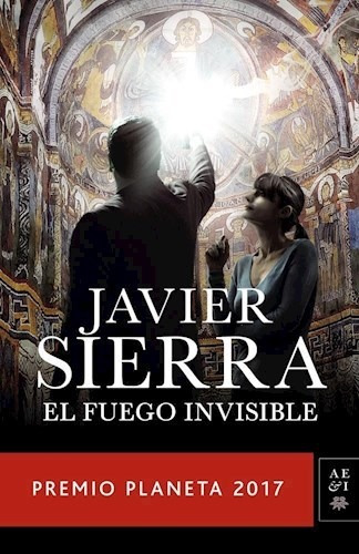 Libro El Fuego Invisible De Javier Sierra