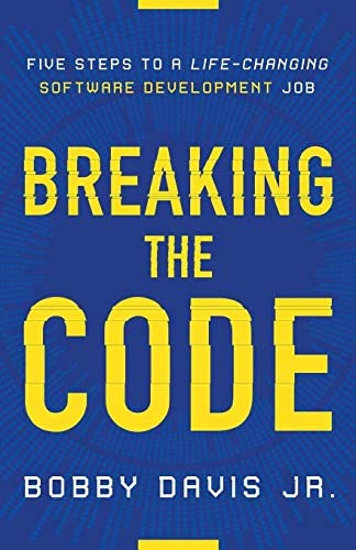 Breaking The Code: Five Steps To A Life-changing Software Development Job, De Davis Jr., Bobby. Editorial Lioncrest Publishing, Tapa Blanda En Inglés