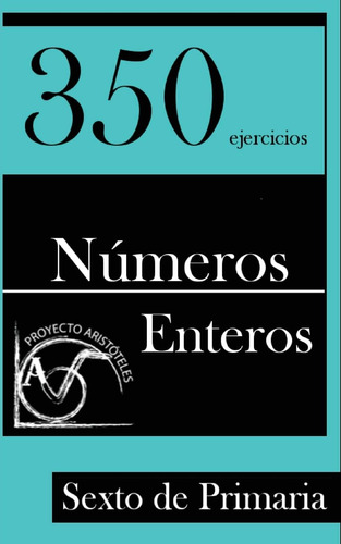 Libro: 350 Ejercicios De Números Enteros Para Sexto De Prima