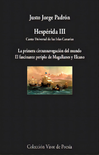 Hespãâ©rida Iii: Canto Universal De Las Islas Canarias, De Padrón, Justo Jorge., Vol. 1. Editorial Visor Libros, S.l., Tapa Blanda En Español