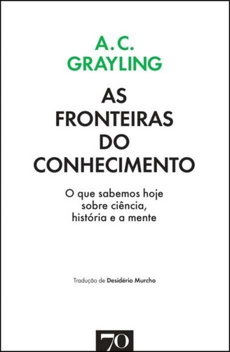 As Fronteiras Do Conhecimento, de Grayling, A. C.. Editora EDICOES 70 em português