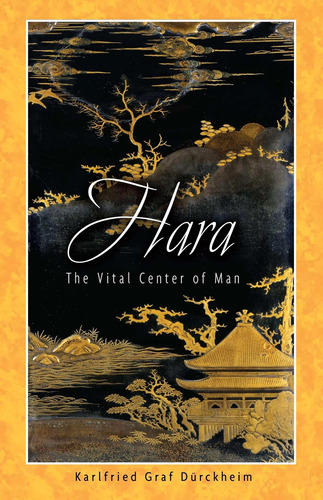 Hara: The Vital Center Of Man / Karlfried Graf Dürckheim