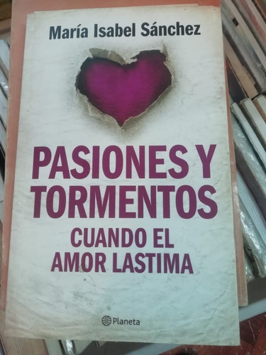 Pasiones Y Tormentos María Isabel Sánchez Ed Planeta