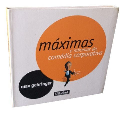 Livro Máximas E Mínimas Da Comédia Corporativa Max Gehringer