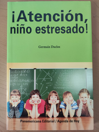 Atención, Niño Estresado. Germain Duclos. Ed. Panamericana 