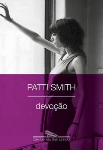 Devoção, De Smith, Patti. Editora Companhia Das Letras, Capa Mole Em Português