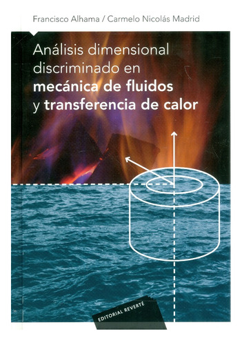 Analisis Dimensional Discrimado En Mecanica De Fluidos Y Transferencia, De Alhama, Francisco. Editorial Reverte, Tapa Dura En Español