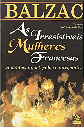 Irresistiveis Mulheres Francesas, As, De Honore De Balzac. Editora Dpl, Capa Dura Em Português