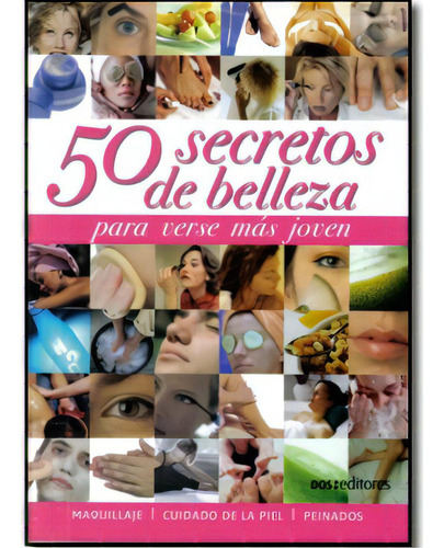 50 Secretos de belleza para verse más joven: 50 Secretos de belleza para verse más joven, de Verónica Lanz. Serie 9876100991, vol. 1. Editorial Promolibro, tapa blanda, edición 2007 en español, 2007