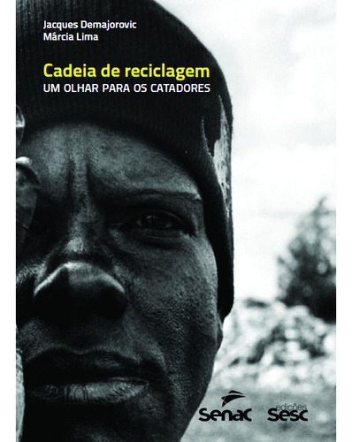 Cadeia de reciclagem: Um olhar para os catadores, de (Editor) Demajorovic, Jacques/ (Editor) Lima, Márcia. Editorial Edições Sesc São Paulo, capa mole em português, 2014