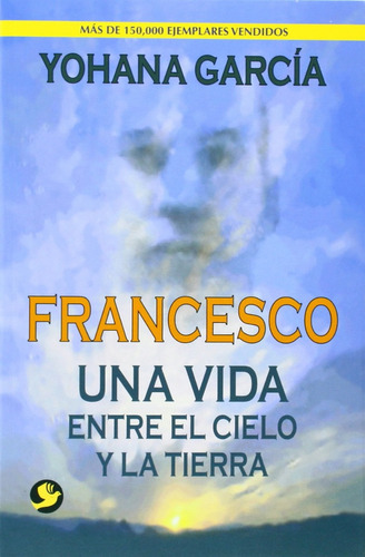 Francesco Una Vida Entre El Cielo Y La Tierra Original Nuevo