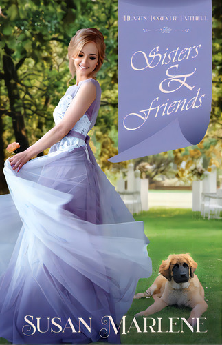 Sisters & Friends: Hearts Forever Faithful, De Marlene, Susan., Vol. 1. Editorial Lightning Source Inc, Tapa Blanda En Inglés