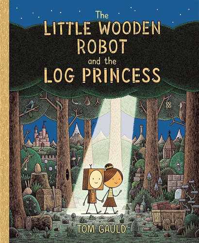 The Little Wooden Robot And The Log Princess - Tom Gauld, De Gauld, Tom. Editorial Templar Publishing, Tapa Dura En Inglés Internacional, 2021