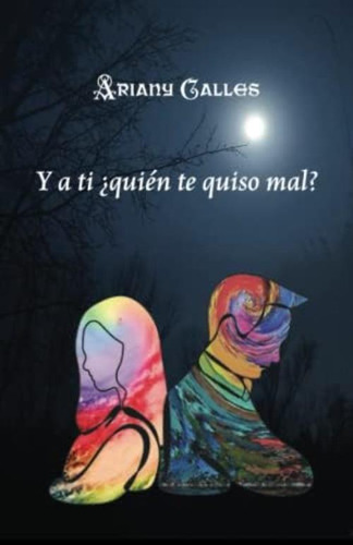 Y A Ti ¿quién Te Quiso Mal? (spanish Edition), De Calles, Ariany. Editorial Oem, Tapa Blanda En Español