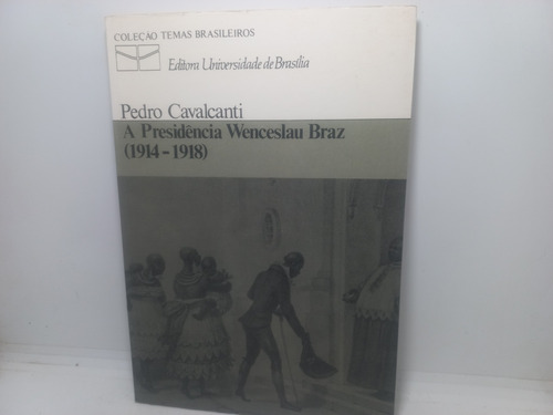 Livro - A Presidência Wenceslau Braz - Pedro - Gc - 2868