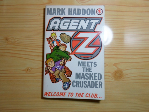 Agent Z Meets The Masked Crusader - Mark Haddon